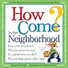 How Come? In the Neighborhood