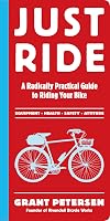 Just Ride: A Radically Practical Guide to Riding Your Bike