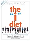 The "I" Diet: Use Your Instincts to Lose Weight--and Keep It Off--Without Feeling Hungry