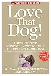 The Love That Dog Training Program: Using Positive Reinforcement to Train the Perfect Family Dog
