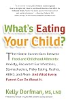 What's Eating Your Child?: The Hidden Connection Between Food and Childhood Ailments