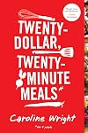 Twenty-Dollar, Twenty-Minute Meals*: *For Four People