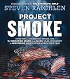 Project Smoke: Seven Steps to Smoked Food Nirvana
