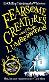 Fearsome Creatures of the Lumberwoods: 20 Chilling Tales from the Wilderness