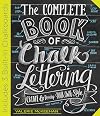 The Complete Book of Chalk Lettering: Create and Develop Your Own Style - INCLUDES 3 BUILT-IN CHALKBOARDS