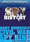 Spy on History: Mary Bowser and the Civil War Spy Ring