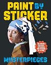 Paint by Sticker Masterpieces: Re-create 12 Iconic Artworks One Sticker at a Time!