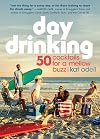 Day Drinking: 50 Cocktails for a Mellow Buzz