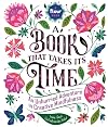 A Book That Takes Its Time: An Unhurried Adventure in Creative Mindfulness (Flow)