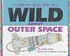 Crafts for Kids Who Are Wild Outer Space