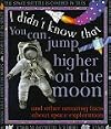 I Didn't Know That You Can Jump Higher on the Moon and Other Amazing Facts About Space Exploration