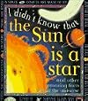 I Didn't Know That The Sun Is a Star and Other Amazing Facts About the Universe