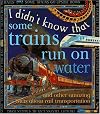 I Didn't Know That Some Trains Run on Water and Other Amazing Facts About Rail Transportation