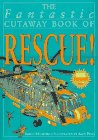 The Fantastic Cutaway Book of Rescue! (Fantastic Cutaway)