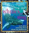 I Didn't Know That Some Whales Can Sing and Other Amazing Facts About Sea Mammals