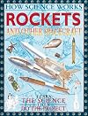 Rockets And Other Spacecraft: Learn the Science then Do the Project (How Science Works)