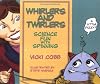 Whirlers and Twirlers: Science Fun With Spinning
