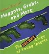 Maggots, Grubs, And More: The Secret Lives of Young Insects