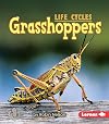 Grasshoppers (First Step Nonfiction: Life Cycles)
