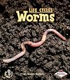 Worms (First Step Nonfiction: Life Cycles)