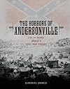 The Horrors of Andersonville: Life and Death Inside a Civil War Prison (Exceptional Social Studies Titles for Upper Grades)