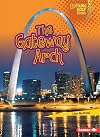 The Gateway Arch (Lightning Bolt Books: Famous Places)