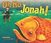 Oh No, Jonah! (Bible)