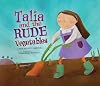 Talia and the Rude Vegetables