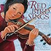 Red Bird Sings: The Story of Zitkala-Sa, Native American Author, Musician, and Activist