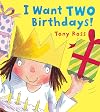 I Want Two Birthdays! (Little Princess)