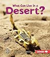 What Can Live in a Desert? (First Step Nonfiction: Animal Adaptations)