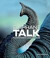Elephant Talk: The Surprising Science of Elephant Communication