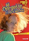 All Charged Up: A Look at Electricity (Lightning Bolt Books: Exploring Physical Science)