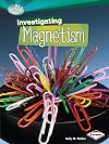 Investigating Magnetism (Searchlight Books ™ ― How Does Energy Work?)