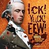 Ick! Yuck! Eew!: Our Gross American History