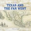 Texas and the Far West