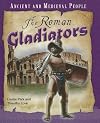 The Roman Gladiators (Ancient and Medieval People)