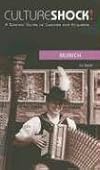 Culture Shock! Munich: A Survival Guide to Customs and Etiquette (Culture Shock! at Your Door)