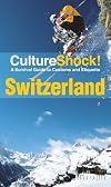 Cultureshock Switzerland (Cultureshock Switzerland: A Survival Guide to Customs & Etiquette)