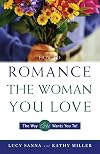 How to Romance the Woman You Love the Way She Wants You To!