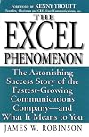 Excel Phenomenon: The Astonishing Success Story of the Fastest-Growing Communications Company -- and What It Means to You