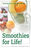Smoothies for Life! Yummy, Fun, and Nutritious!