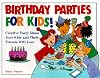 Birthday Parties for Kids! Creative Party Ideas Your Kids and Their Friends Will Love
