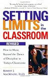 Setting Limits in the Classroom: How to Move Beyond the Classroom Dance of Discipline