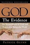 God: The Evidence: The Reconciliation of Faith and Reason in a Postsecular World