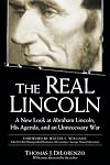 The Real Lincoln: a New Look at Abraham Lincoln, His Agenda, and an Unnecessary War
