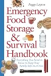 Emergency Food Storage & Survival Handbook: Everything You Need to Know to Keep Your Family Safe in a Crisis