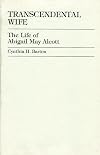 Transcendental wife : the life of Abigail May Alcott