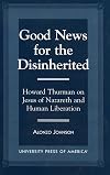 Good news for the disinherited : Howard Thurman on Jesus of Nazareth and human liberation