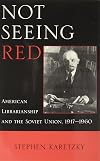 Not seeing red : American librarianship and the Soviet Union, 1917-1960